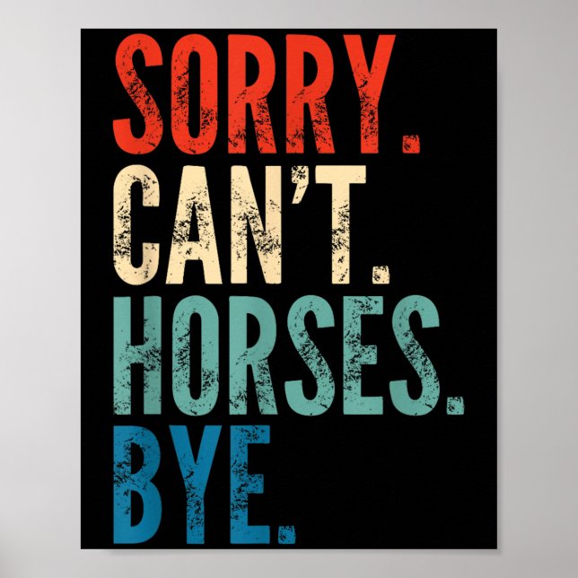 Sorry Can't Horses Bye Funny Riding Equestrian Vin Poster (Framsidan)