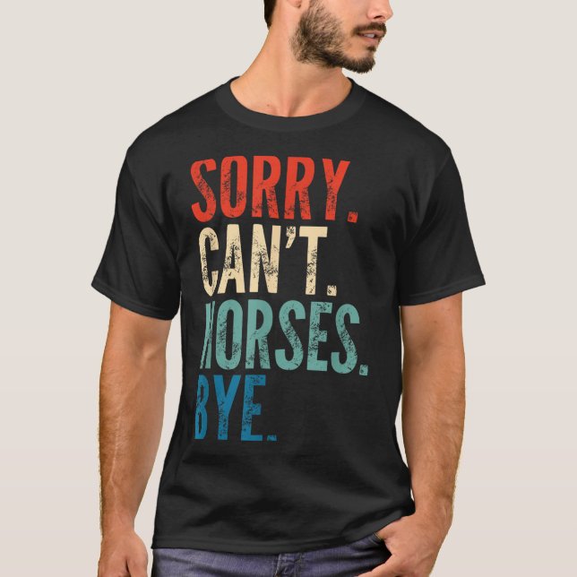 Sorry Can't Horses Bye Funny Riding Equestrian Vin T Shirt (Framsida)