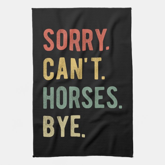 Sorry Can't Horses Bye II Kökshandduk (Vertikal)