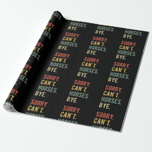 Sorry Can't Horses Bye II Presentpapper