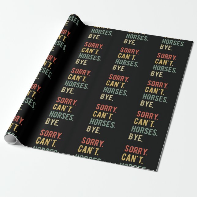 Sorry Can't Horses Bye II Presentpapper (Utrullad)
