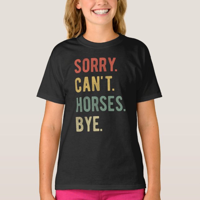 Sorry Can't Horses Bye II T Shirt (Framsida)