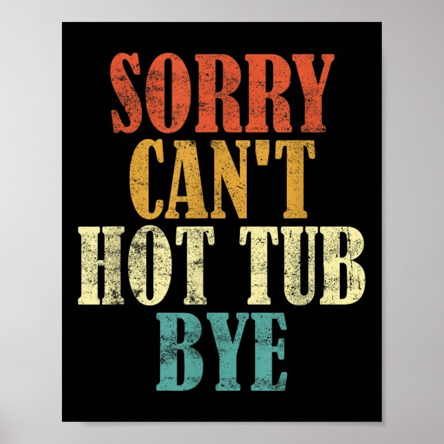 Sorry Can't Hot Tub Bye Funny Hot Tub Lovers Vinta Poster (Framsidan)