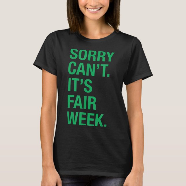 Sorry Can't It's Fair Week Funny County Fair Gift  T Shirt (Framsida)
