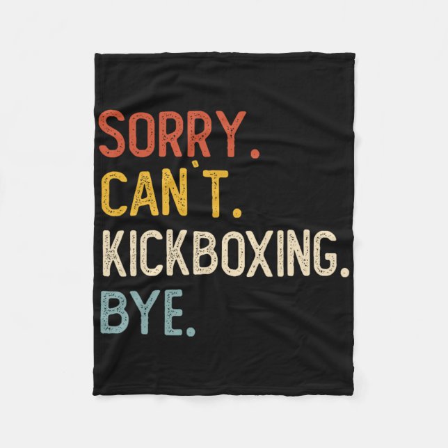 Sorry Can't Kickboxing Bye Shirts Funny Kickboxing Fleecefilt (Framsidan)