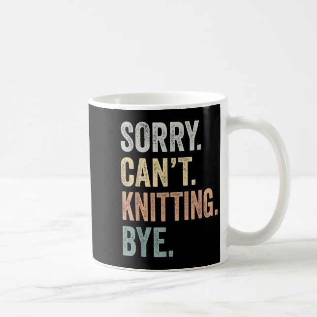 Sorry Can't Knitting Bye Funny Knitting Lovers  Kaffemugg (Höger)