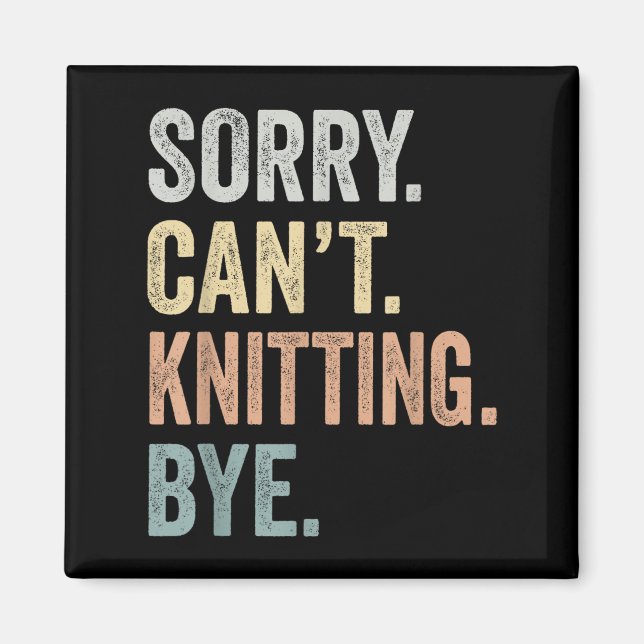 Sorry Can't Knitting Bye Funny Knitting Lovers  Magnet (Framsidan)