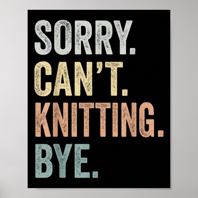 Sorry Can't Knitting Bye Funny Knitting Lovers  Poster (Framsidan)