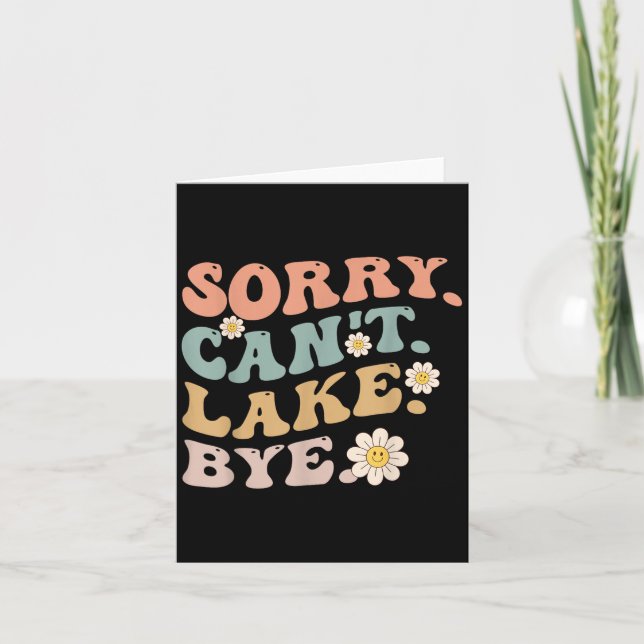 Sorry Can't Lake Bye Groovy Funny Lake  Kort (Framsida)