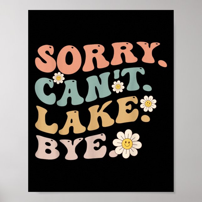 Sorry Can't Lake Bye Groovy Funny Lake  Poster (Framsidan)