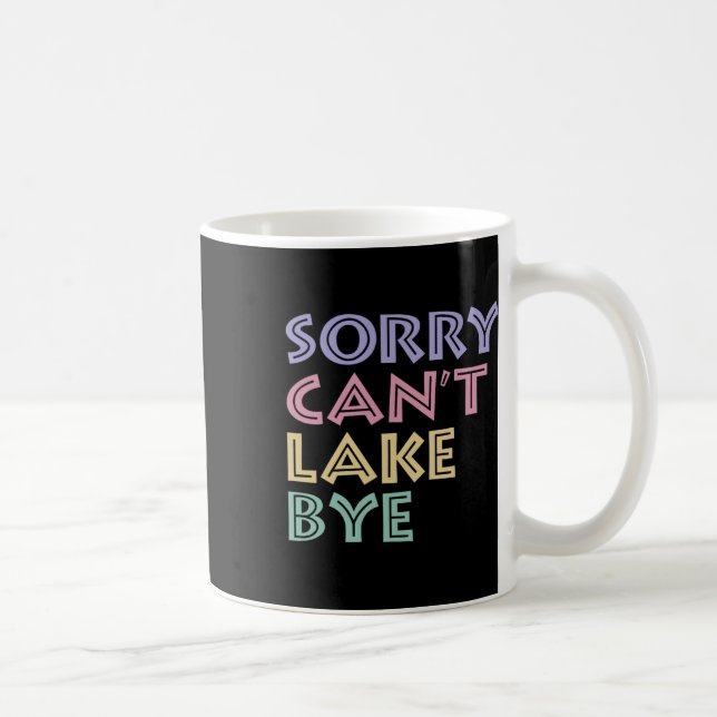 Sorry Can't Lake Bye  Kaffemugg (Höger)