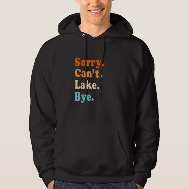 Sorry can't Lake Bye - Lake lover sarcastic men wo Hoodie (Framsida)