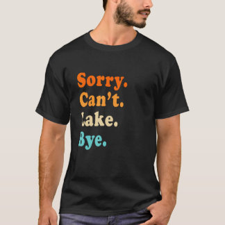 Sorry can't Lake Bye - Lake lover sarcastic men wo T Shirt