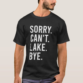 Sorry Can'T Lake Bye Lake Mom T Shirt