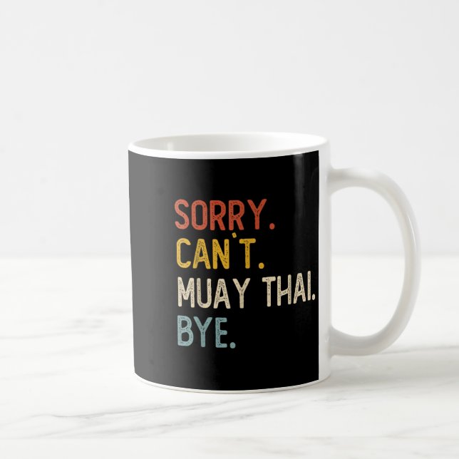 Sorry Can't Muay Thai Bye Shirts Funny Muay Thai L Kaffemugg (Höger)