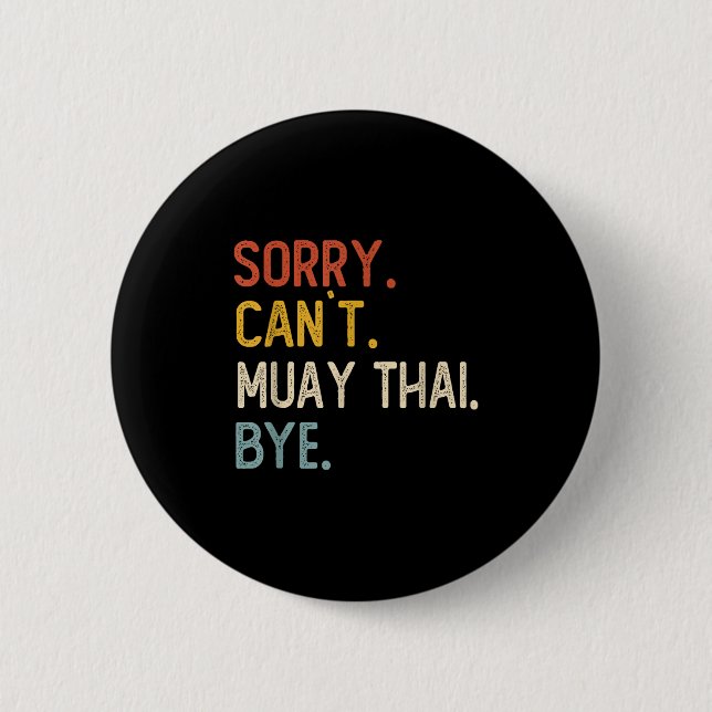 Sorry Can't Muay Thai Bye Shirts Funny Muay Thai L Knapp (Framsida)