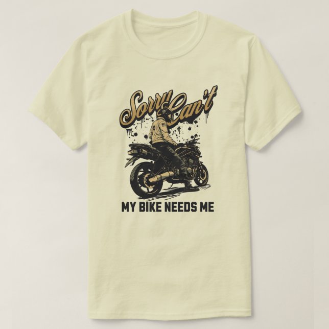 Sorry Can't My Bike Needs Me Funny Motorcycle T Shirt (Design framsida)
