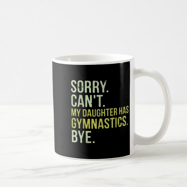 Sorry Can't My Daughter Has Gymnastics Bye Funny M Kaffemugg (Höger)