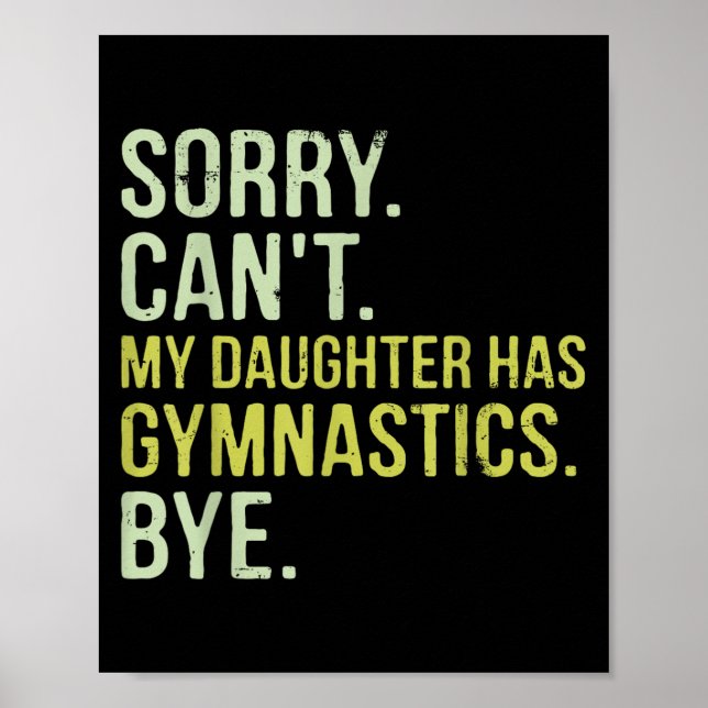Sorry Can't My Daughter Has Gymnastics Bye Funny M Poster (Framsidan)