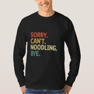 Sorry Can't Noodling Bye Noodler Catfish Hands Cat T Shirt
