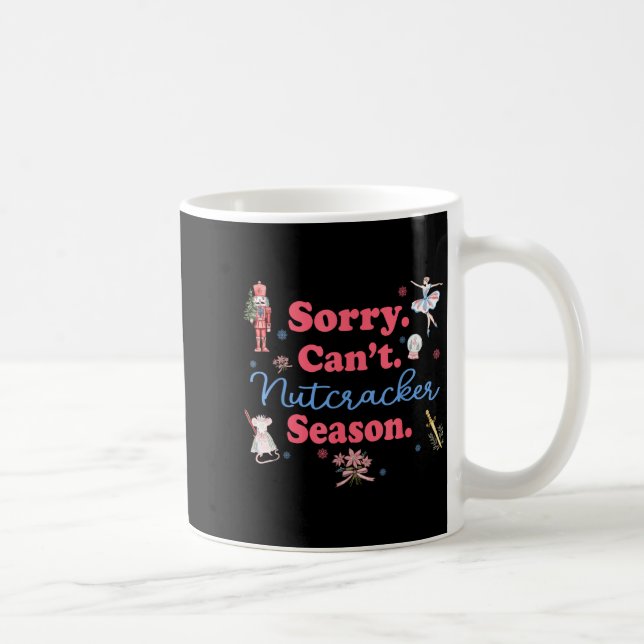Sorry Can't Nutcracker Season Holiday Merry Christ Kaffemugg (Höger)