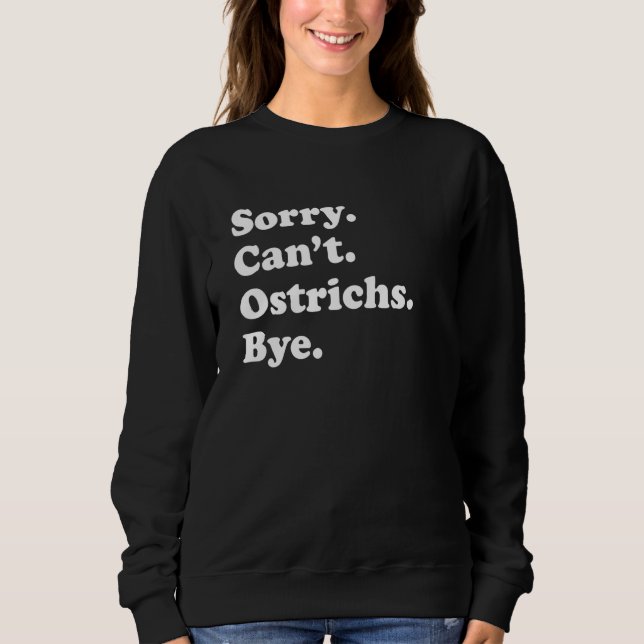 Sorry Can't Ostrichs Bye   Ostrich T Shirt (Framsida)