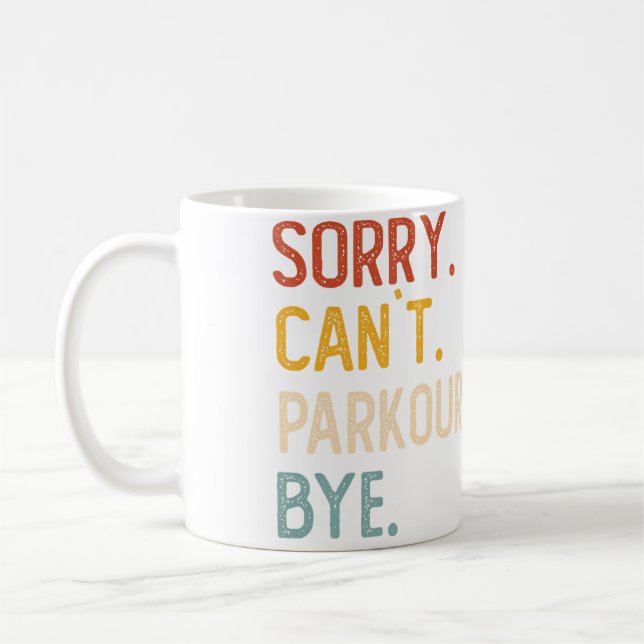 Sorry Can'T Parkour Bye Shirts Funny Parkour Lover Kaffemugg (Vänster)