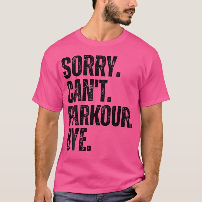 Sorry Can'T Parkour Bye T Shirt (Framsida)
