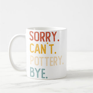 Sorry Can'T Pottery Bye Shirts Funny Pottery Lover Kaffemugg