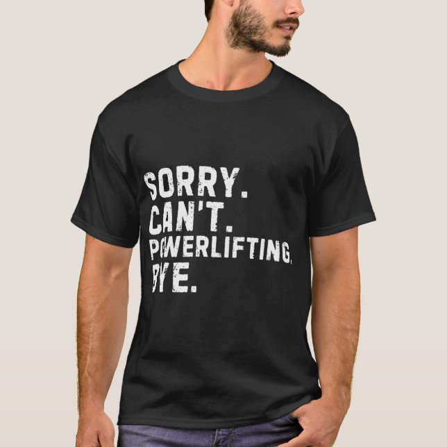 Sorry Cant Powerlifting Bye Sarcastic family retro T Shirt (Framsida)
