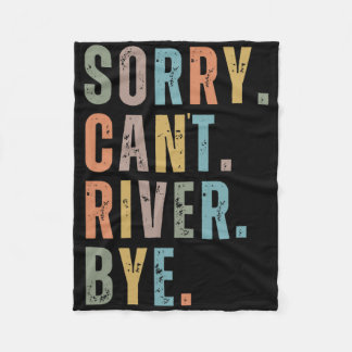 Sorry Can't River Bye Fleecefilt