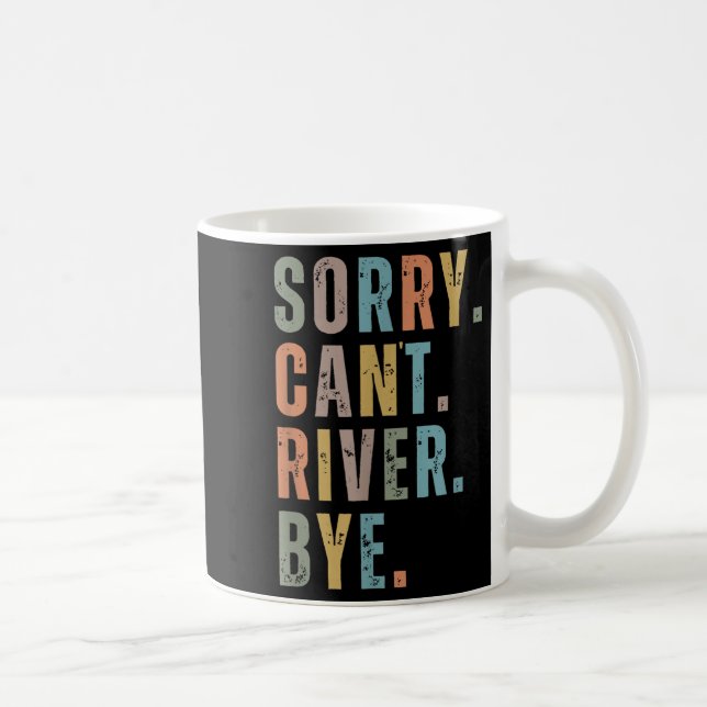 Sorry Can't River Bye, River Vibes, River Boating  Kaffemugg (Höger)
