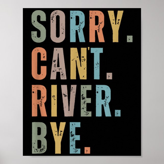 Sorry Can't River Bye, River Vibes, River Boating  Poster (Framsidan)