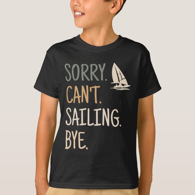 Sorry Can't Sailing Boating Yachts Racing Skippers T Shirt (Framsida)