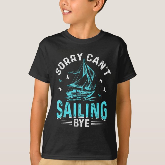 Sorry Can't, Sailing Bye  T Shirt (Framsida)