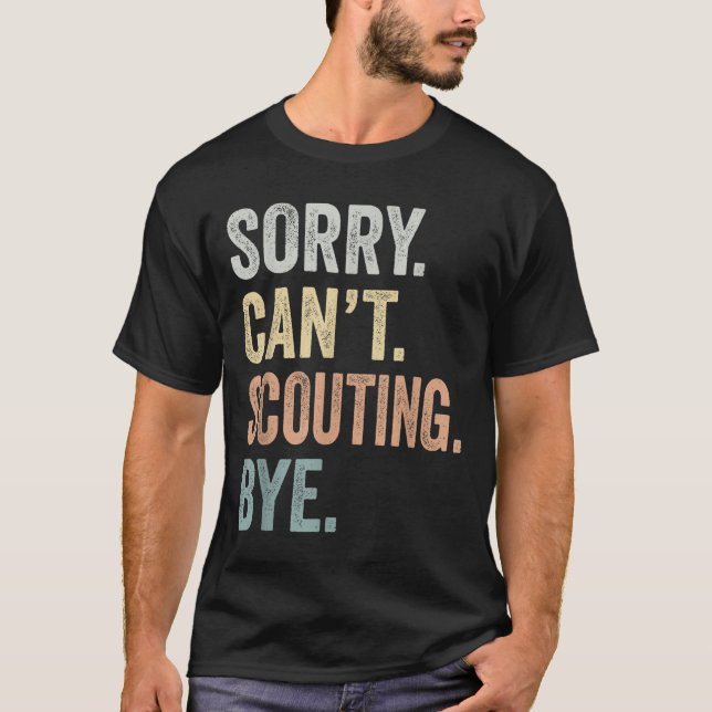 Sorry Can't Scouting Bye Funny Scouting Lovers  T Shirt (Framsida)