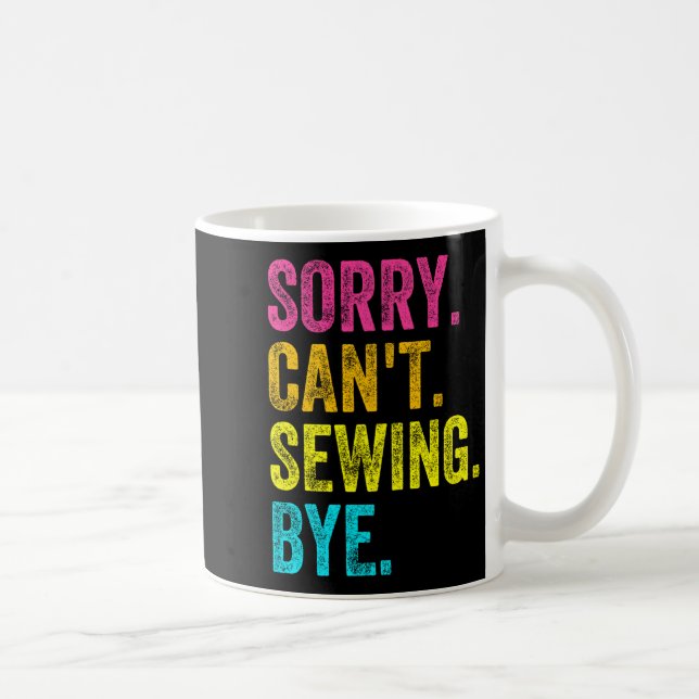 Sorry Can't Sewing Bye Teacher Student Funny Sewin Kaffemugg (Höger)