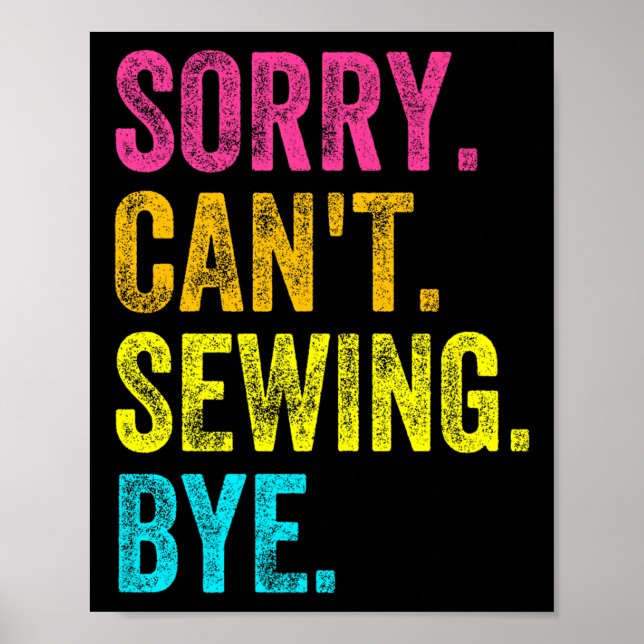 Sorry Can't Sewing Bye Teacher Student Funny Sewin Poster (Framsidan)