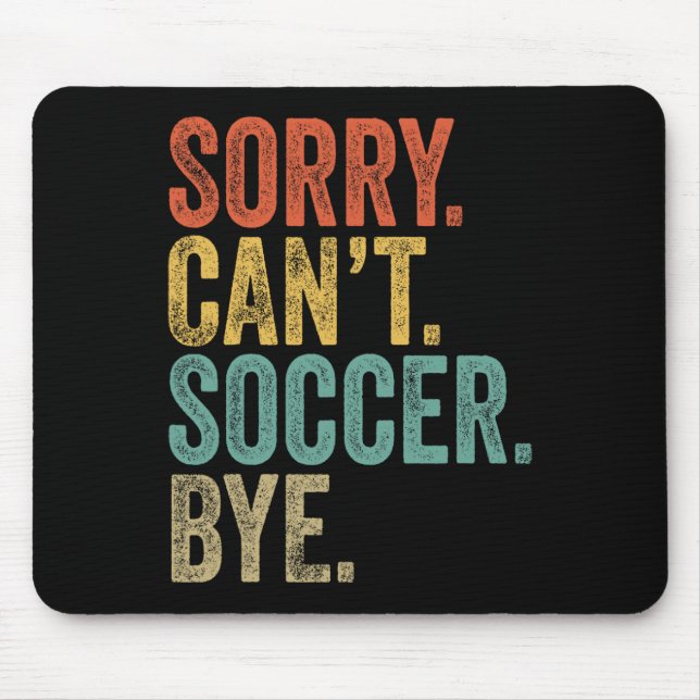 Sorry. Can't. Soccer. Bye. Funny Sarcastic Memes S Musmatta (Framsidan)