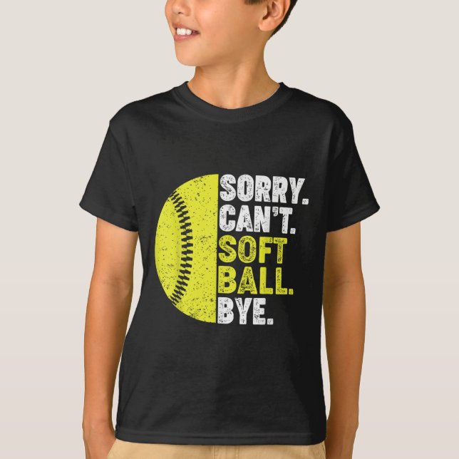Sorry Can't Softball Bye Adult Humor Saying Girls  T Shirt (Framsida)