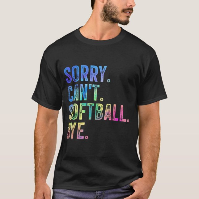 Sorry Can't Softball Bye Funny Softball Lover  T Shirt (Framsida)