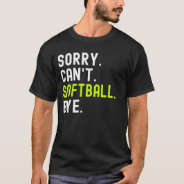 Sorry Can't Softball Bye Retro Softball T Shirt