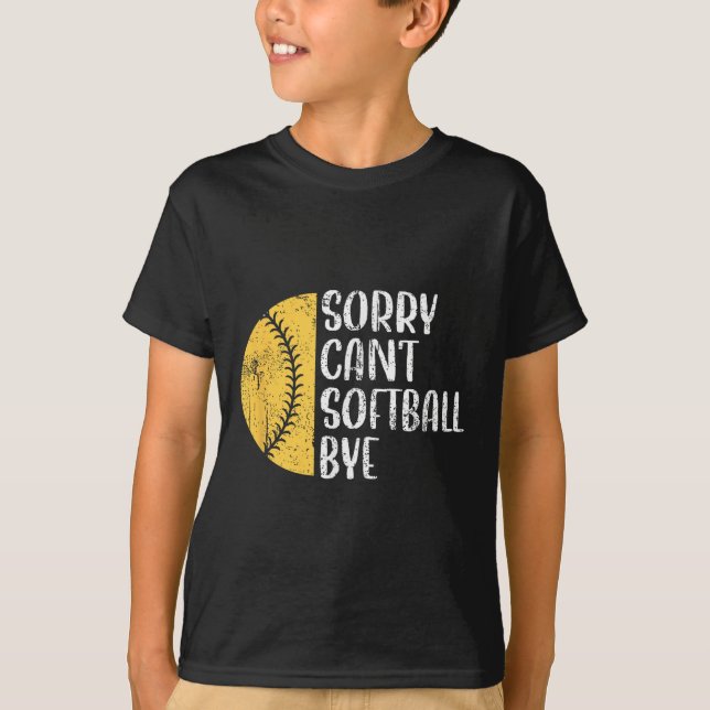 Sorry Can't Softball Bye Softball Player  T Shirt (Framsida)