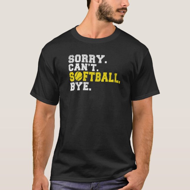 Sorry cant Softball bye Softball   T Shirt (Framsida)