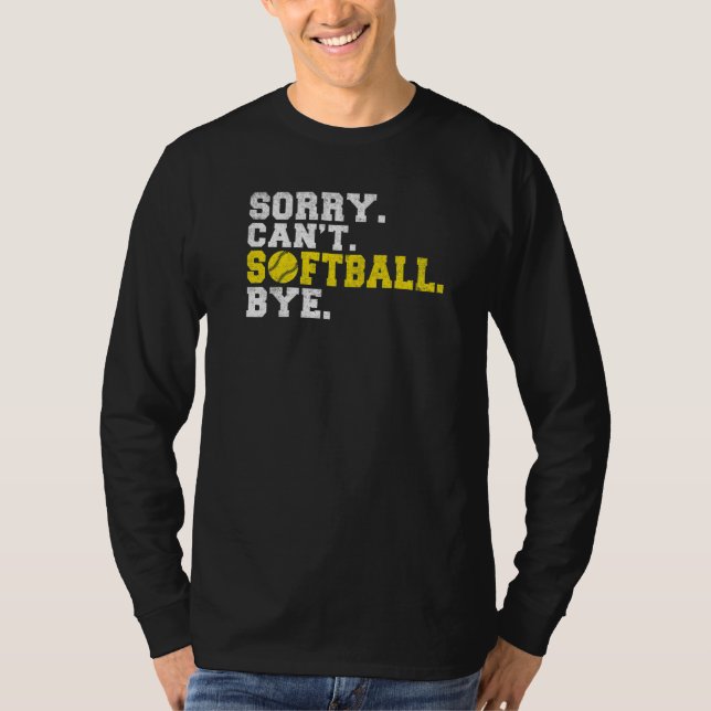 Sorry cant Softball bye Softball   T Shirt (Framsida)