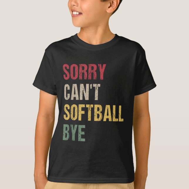 Sorry Can't Softball Bye  T Shirt (Framsida)