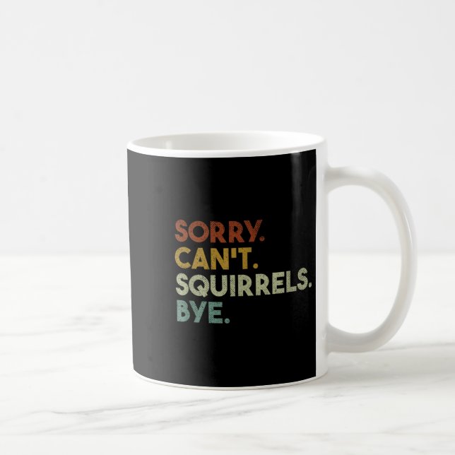 Sorry Can't Squirrels Bye Funny Squirrels  Kaffemugg (Höger)