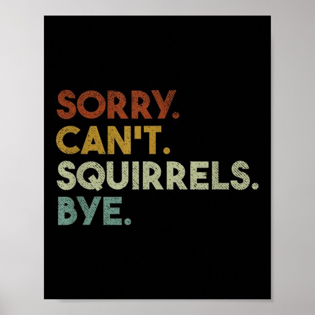 Sorry Can't Squirrels Bye Funny Squirrels  Poster (Framsidan)