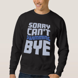 Sorry Can't Swimming Bye Funny Excuse Quote Lång Ärmad Tröja