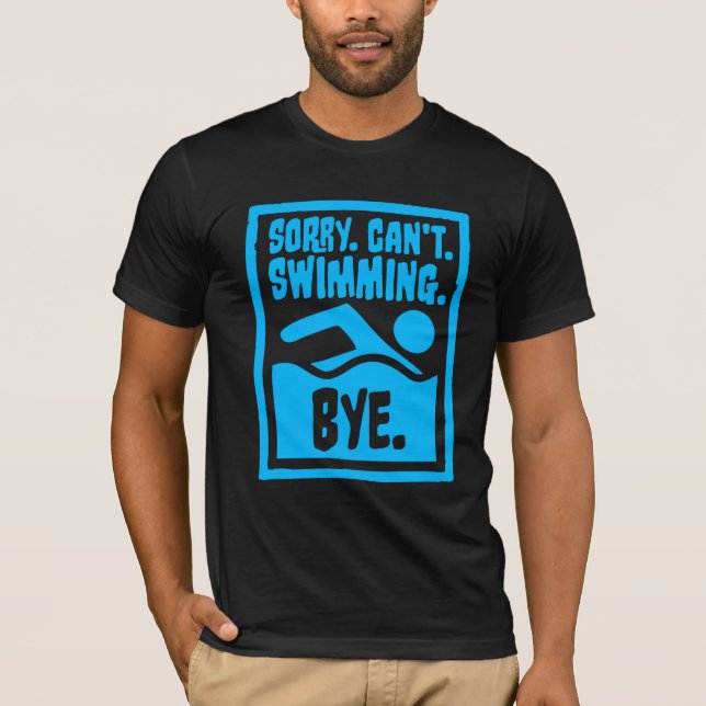 Sorry Can't Swimming Bye Funny Excuse Quote T Shirt (Framsida)